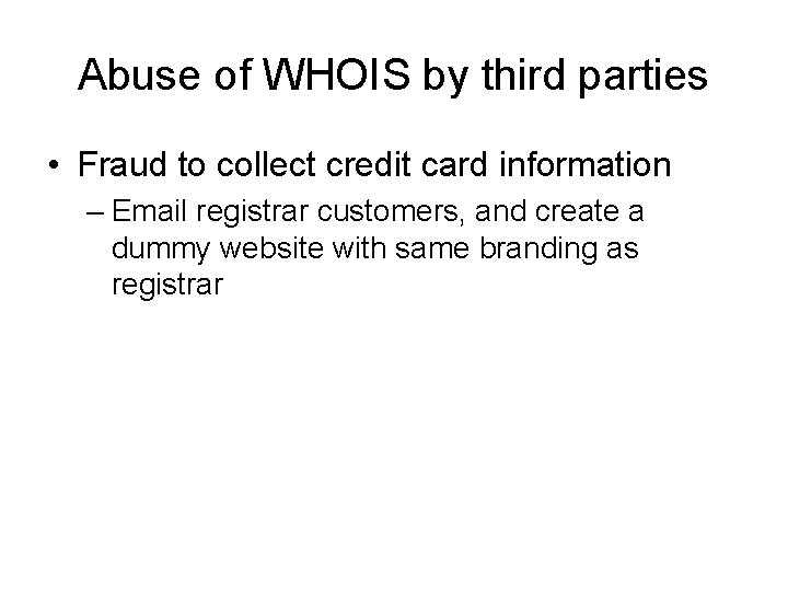 Abuse of WHOIS by third parties • Fraud to collect credit card information –