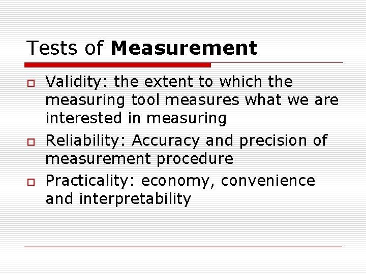 Tests of Measurement o o o Validity: the extent to which the measuring tool