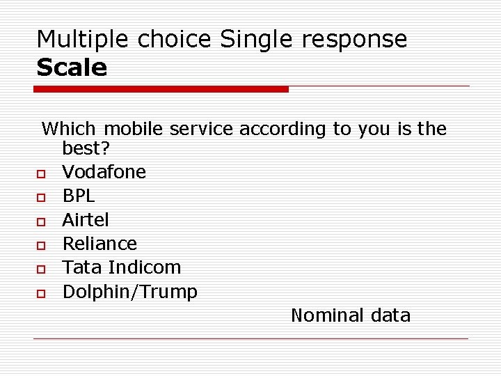 Multiple choice Single response Scale Which mobile service according to you is the best?