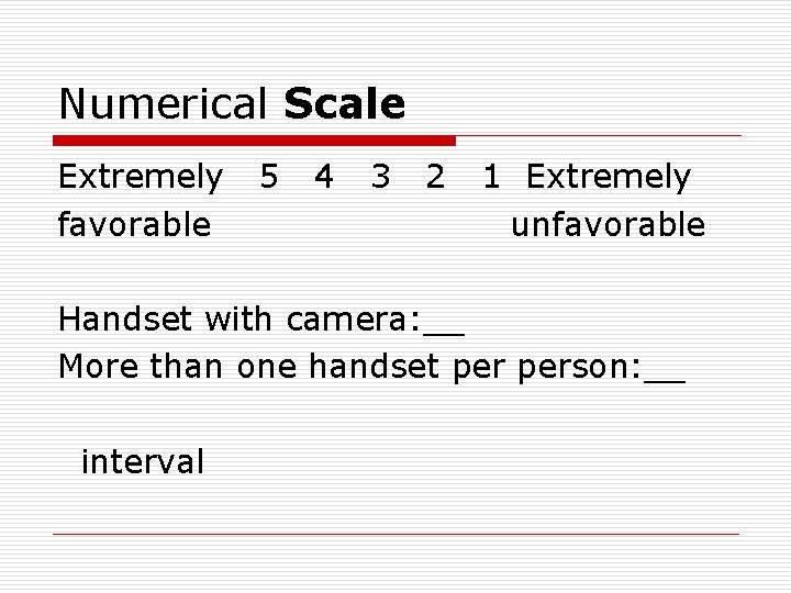 Numerical Scale Extremely favorable 5 4 3 2 1 Extremely unfavorable Handset with camera: