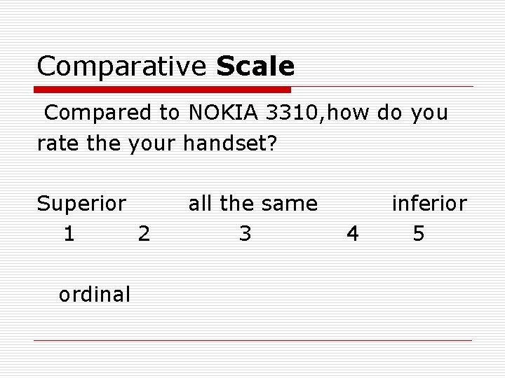 Comparative Scale Compared to NOKIA 3310, how do you rate the your handset? Superior