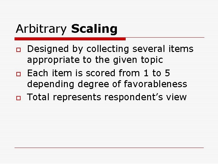 Arbitrary Scaling o o o Designed by collecting several items appropriate to the given