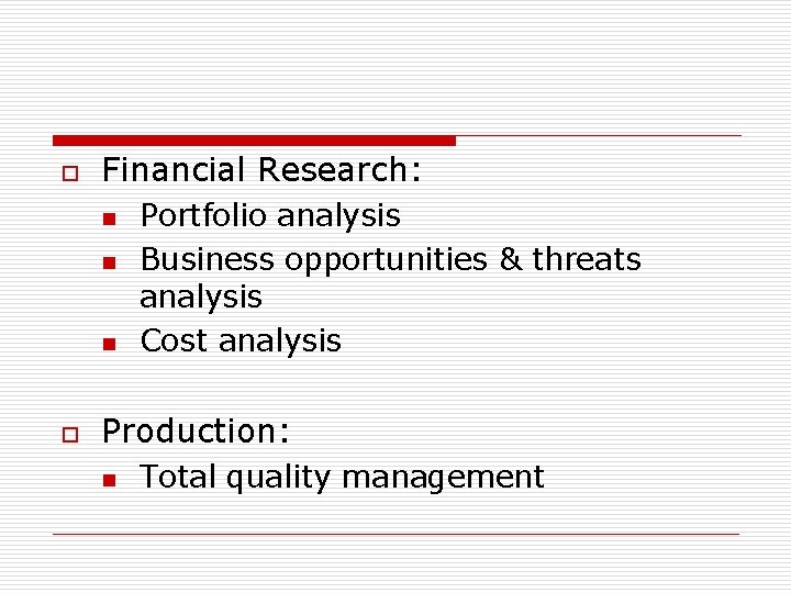 o Financial Research: n n n o Portfolio analysis Business opportunities & threats analysis