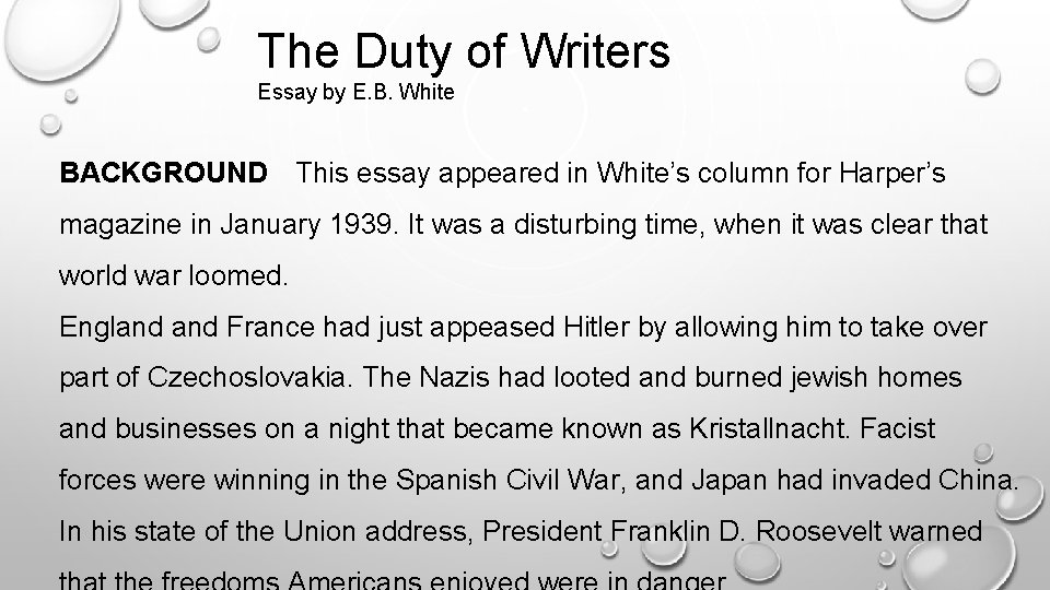 The Duty of Writers Essay by E. B. White BACKGROUND This essay appeared in