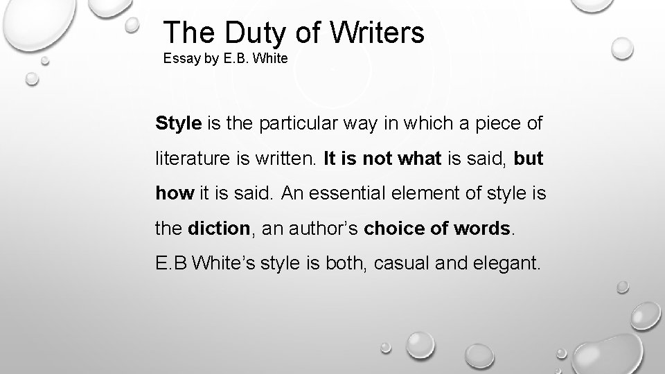 The Duty of Writers Essay by E. B. White Style is the particular way