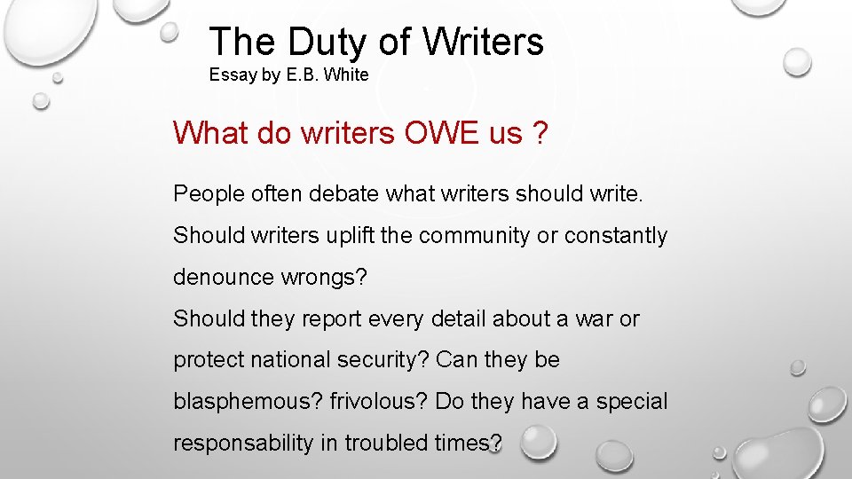 The Duty of Writers Essay by E. B. White What do writers OWE us