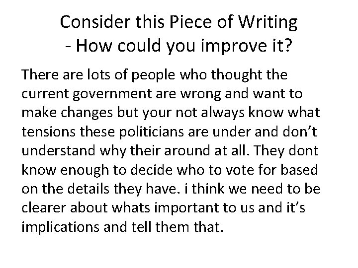 Consider this Piece of Writing - How could you improve it? There are lots