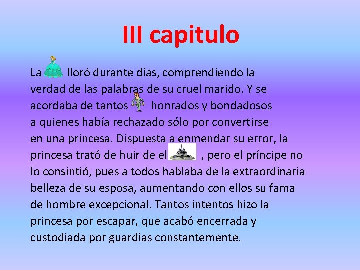 III capitulo La lloró durante días, comprendiendo la verdad de las palabras de su