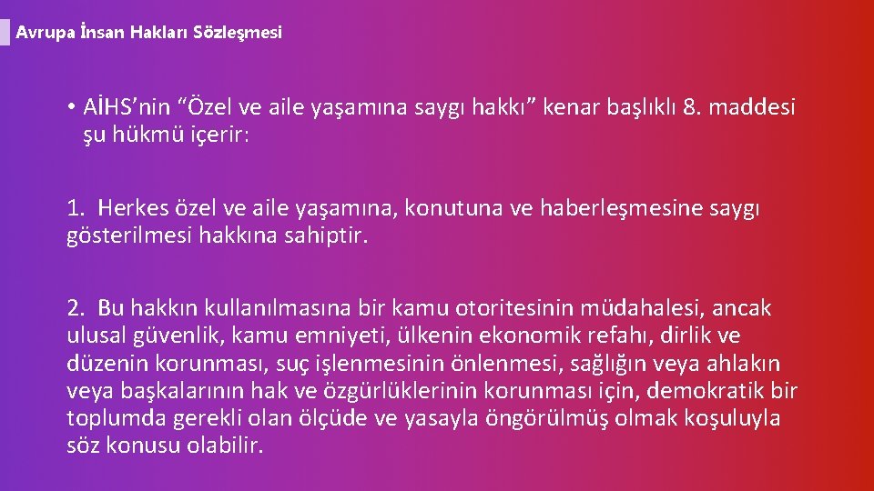 Avrupa İnsan Hakları Sözleşmesi • AİHS’nin “Özel ve aile yaşamına saygı hakkı” kenar başlıklı