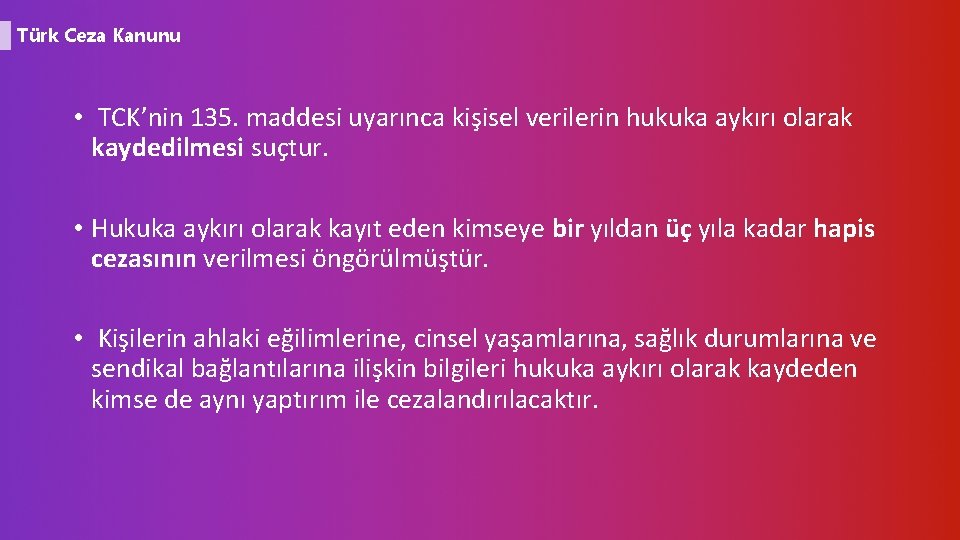 Türk Ceza Kanunu • TCK’nin 135. maddesi uyarınca kişisel verilerin hukuka aykırı olarak kaydedilmesi