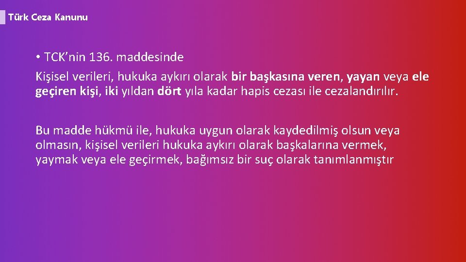 Türk Ceza Kanunu • TCK’nin 136. maddesinde Kişisel verileri, hukuka aykırı olarak bir başkasına