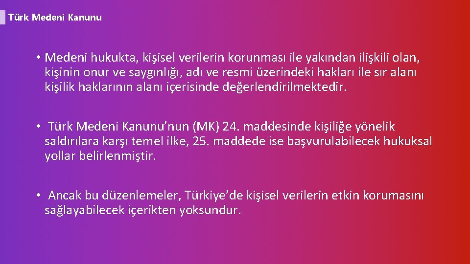 Türk Medeni Kanunu • Medeni hukukta, kişisel verilerin korunması ile yakından ilişkili olan, kişinin