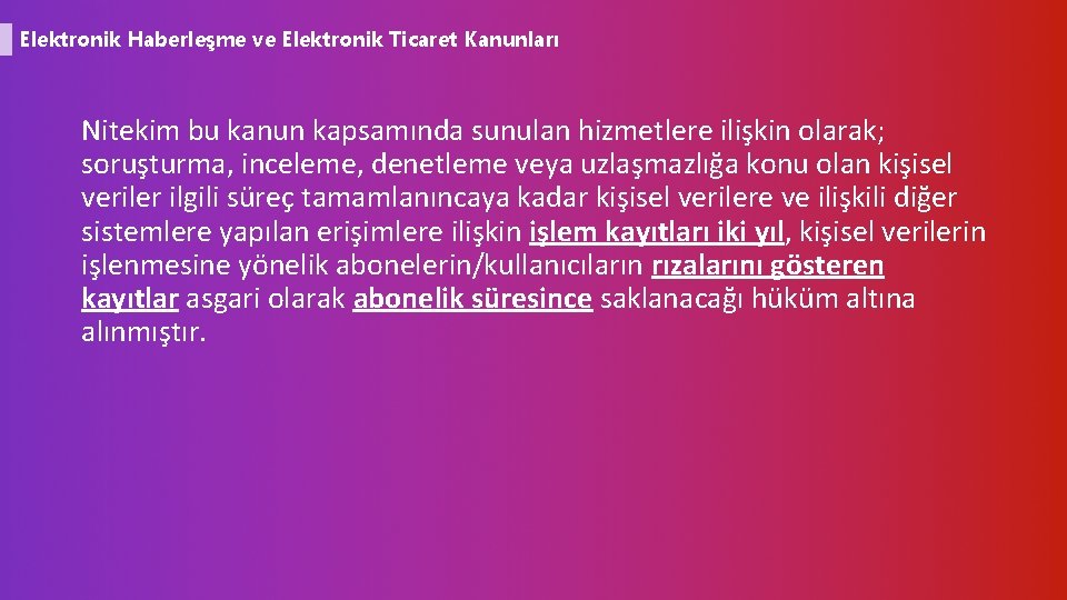 Elektronik Haberleşme ve Elektronik Ticaret Kanunları Nitekim bu kanun kapsamında sunulan hizmetlere ilişkin olarak;