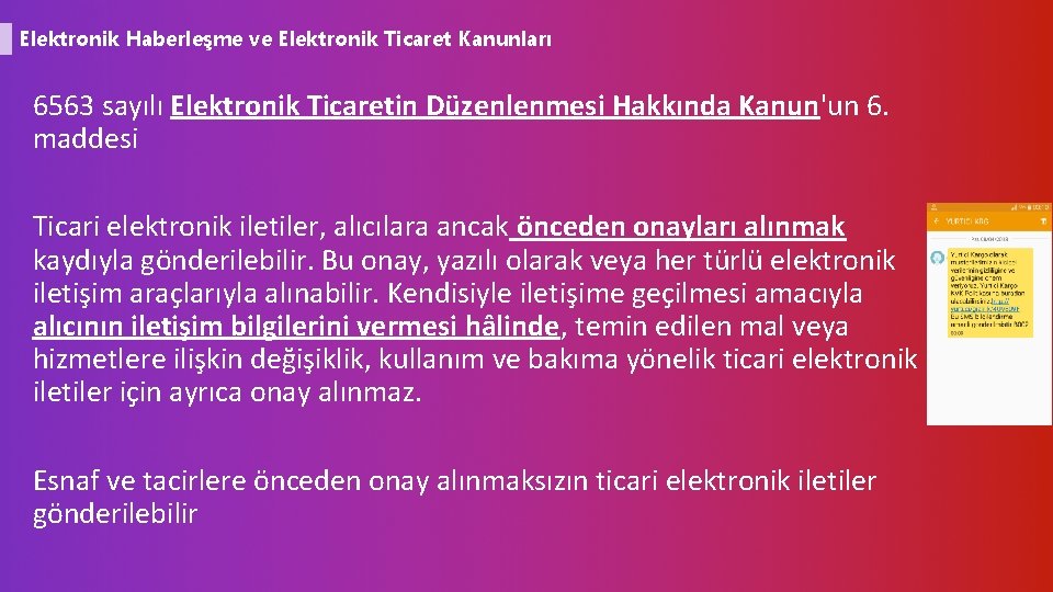 Elektronik Haberleşme ve Elektronik Ticaret Kanunları 6563 sayılı Elektronik Ticaretin Düzenlenmesi Hakkında Kanun'un 6.