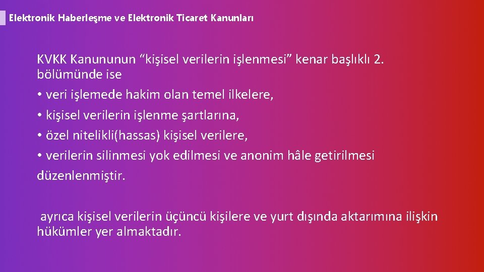 Elektronik Haberleşme ve Elektronik Ticaret Kanunları KVKK Kanununun “kişisel verilerin işlenmesi” kenar başlıklı 2.