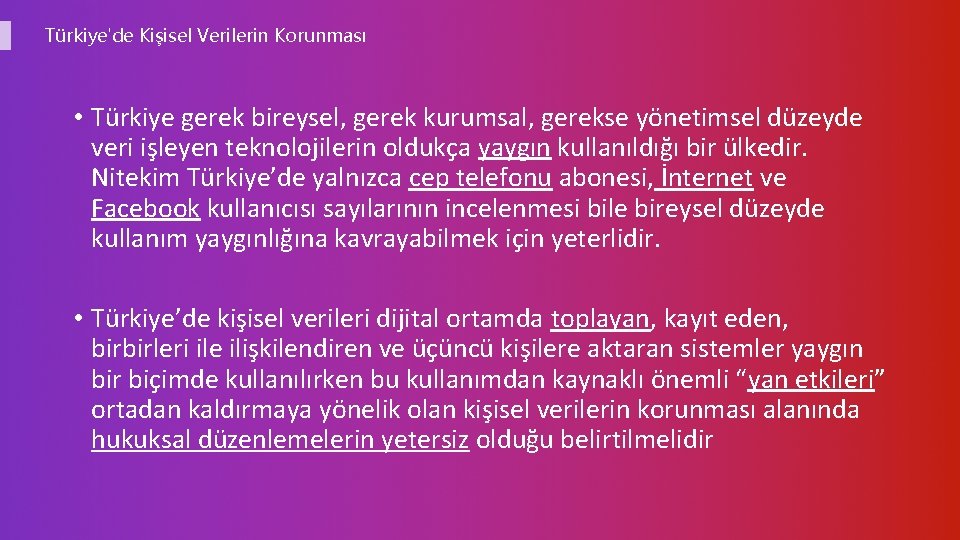 Türkiye'de Kişisel Verilerin Korunması • Türkiye gerek bireysel, gerek kurumsal, gerekse yönetimsel düzeyde veri
