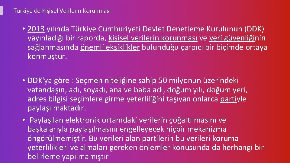 Türkiye'de Kişisel Verilerin Korunması • 2013 yılında Türkiye Cumhuriyeti Devlet Denetleme Kurulunun (DDK) yayınladığı
