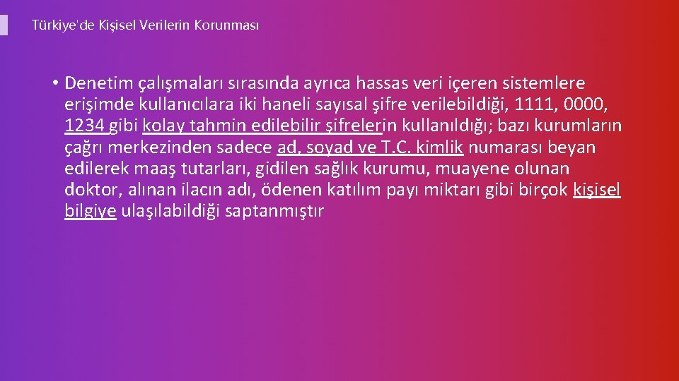 Türkiye'de Kişisel Verilerin Korunması • Denetim çalışmaları sırasında ayrıca hassas veri içeren sistemlere erişimde