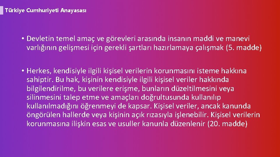 Türkiye Cumhuriyeti Anayasası • Devletin temel amaç ve görevleri arasında insanın maddi ve manevi