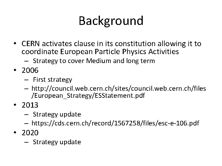 Background • CERN activates clause in its constitution allowing it to coordinate European Particle