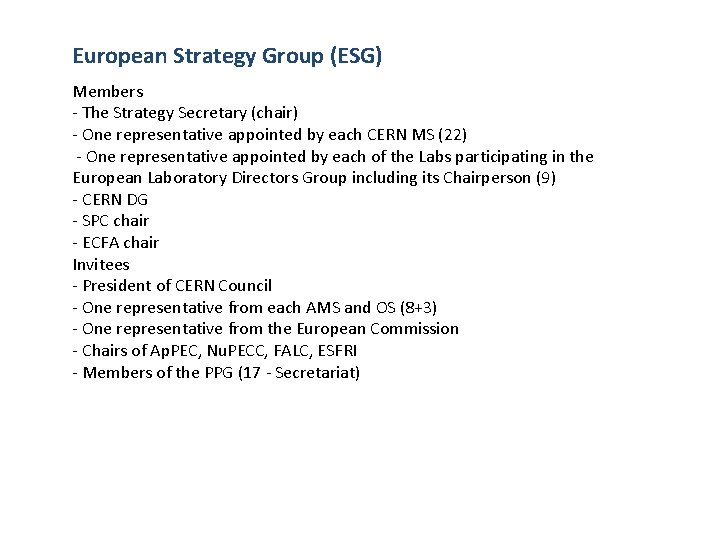 European Strategy Group (ESG) Members - The Strategy Secretary (chair) - One representative appointed