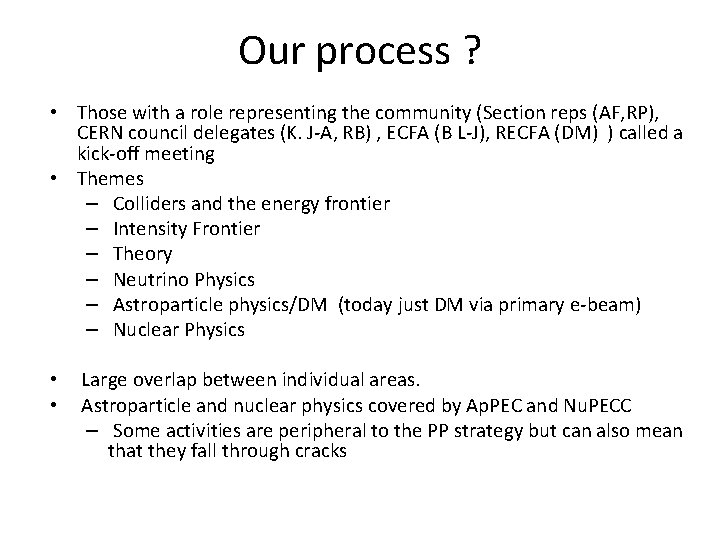 Our process ? • Those with a role representing the community (Section reps (AF,