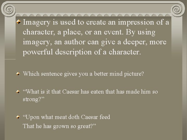 Imagery is used to create an impression of a character, a place, or an