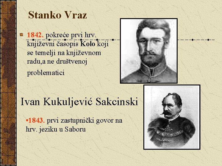 Stanko Vraz 1842. pokreće prvi hrv. književni časopis Kolo koji se temelji na književnom