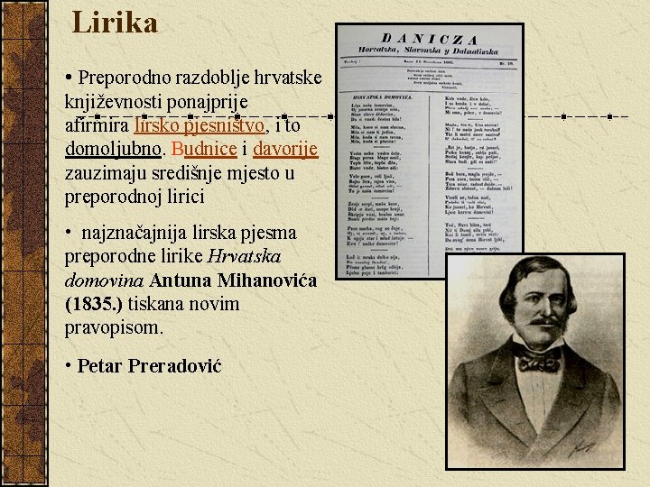 Lirika • Preporodno razdoblje hrvatske književnosti ponajprije afirmira lirsko pjesništvo, i to domoljubno. Budnice
