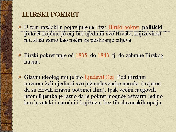 ILIRSKI POKRET U tom razdoblju pojavljuje se i tzv. Ilirski pokret, politički pokret kojemu ILIRSKI POKRET U tom razdoblju pojavljuje se i tzv. Ilirski pokret, politički pokret kojemu