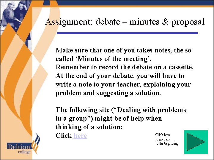 Assignment: debate – minutes & proposal Make sure that one of you takes notes,