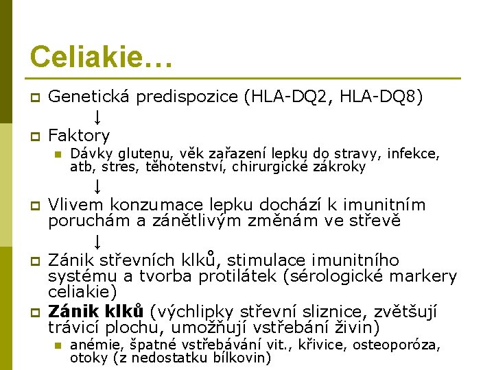 Celiakie… p p Genetická predispozice (HLA-DQ 2, HLA-DQ 8) ↓ Faktory n p p