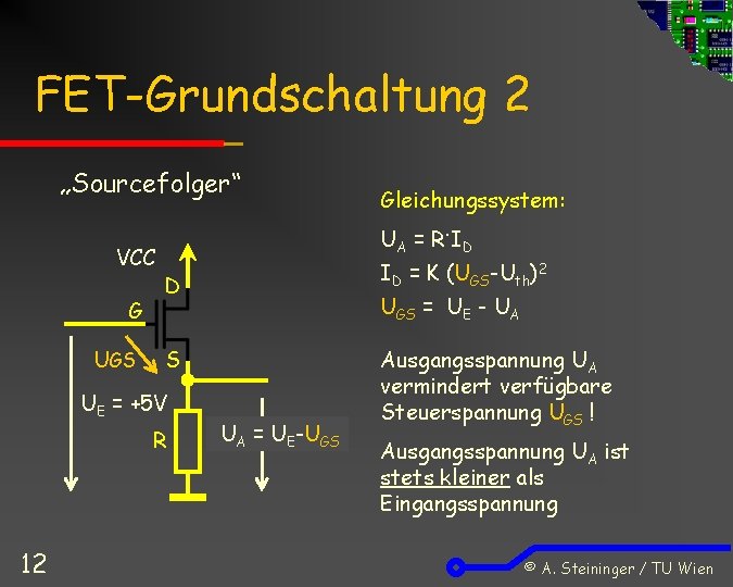 FET-Grundschaltung 2 „Sourcefolger“ VCC G UGS U A = R. ID ID = K