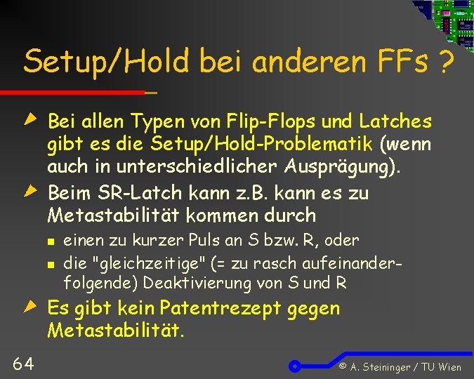 Setup/Hold bei anderen FFs ? Bei allen Typen von Flip-Flops und Latches gibt es