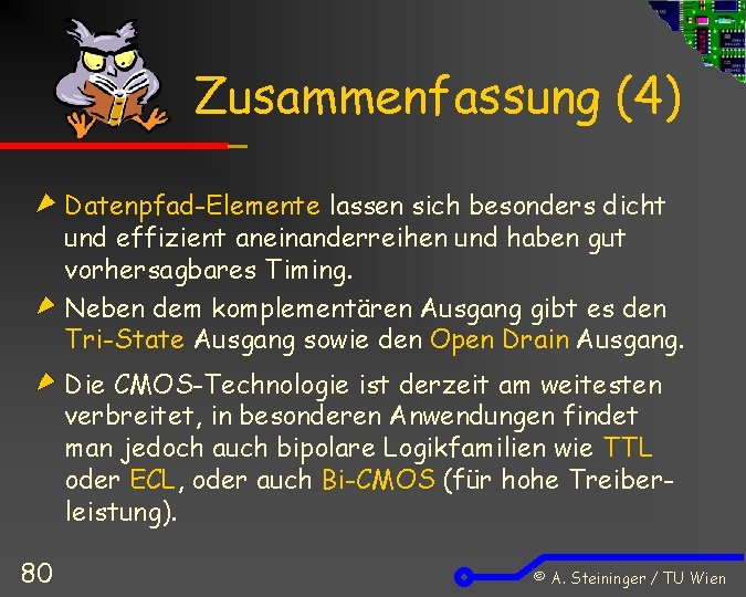 Zusammenfassung (4) Datenpfad-Elemente lassen sich besonders dicht und effizient aneinanderreihen und haben gut vorhersagbares