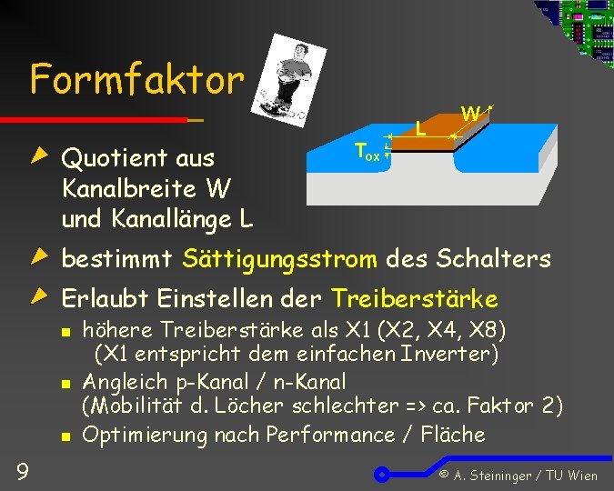 Formfaktor Quotient aus Kanalbreite W und Kanallänge L TOX L W bestimmt Sättigungsstrom des