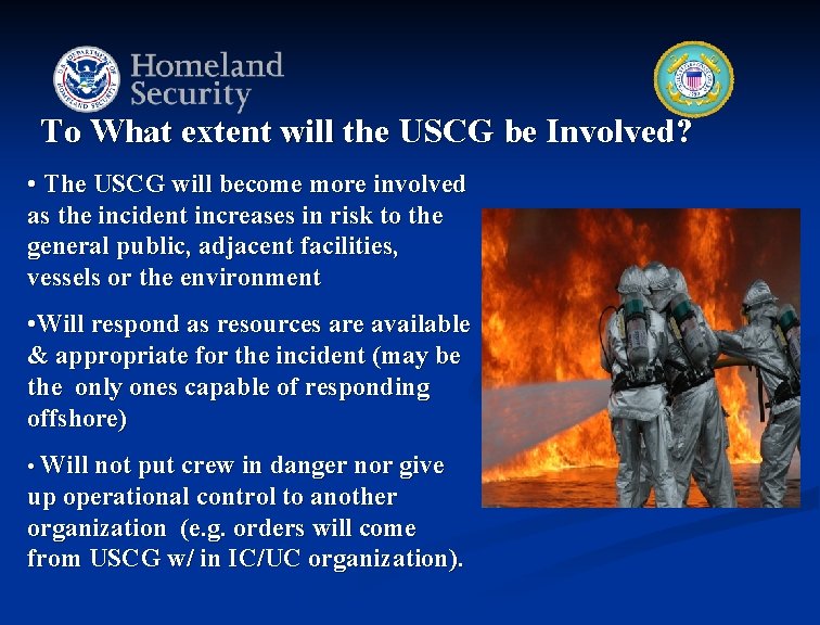 To What extent will the USCG be Involved? • The USCG will become more