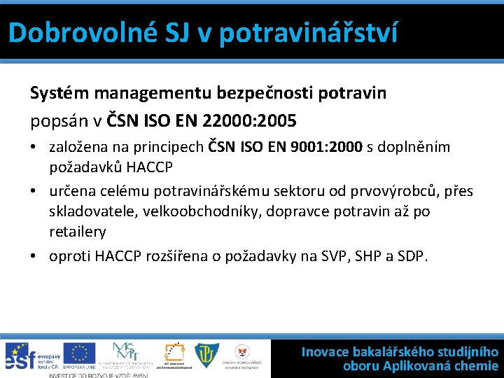 Dobrovolné SJ v potravinářství 7 základních jakosti Dobrovolné SJ definic vnástrojů potravinářství Výběr Filosofie