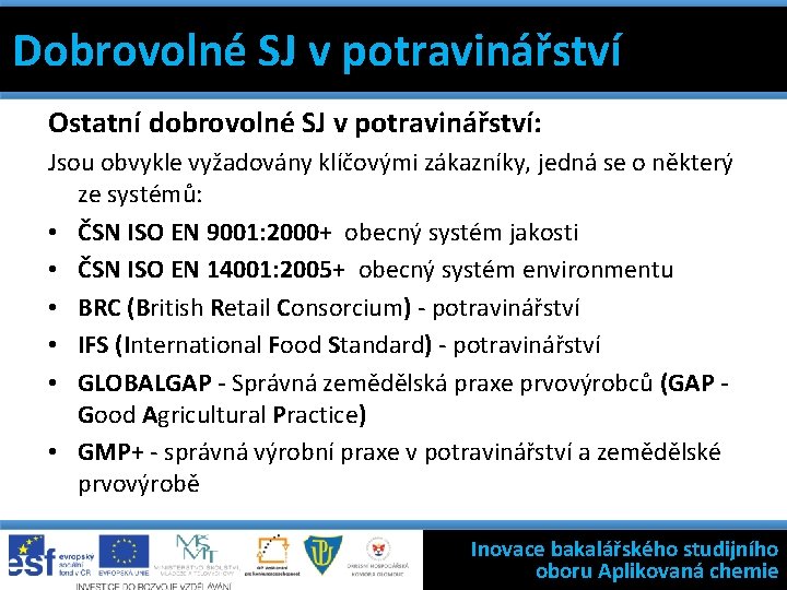 Dobrovolné SJ v potravinářství 7 základních jakosti Dobrovolné SJ definic vnástrojů potravinářství Výběr Filosofie