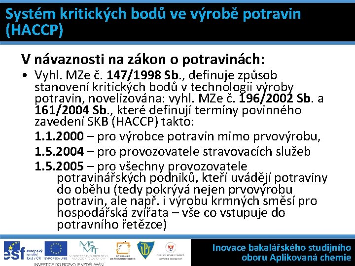 Systém kritických bodů ve venástrojů výrobě potravin 7 základních jakosti (HACCP) Systém kritických bodů