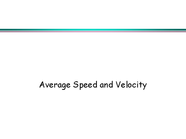 Average Speed and Velocity 