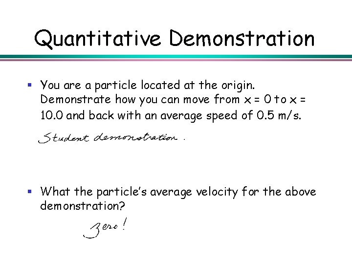 Quantitative Demonstration § You are a particle located at the origin. Demonstrate how you