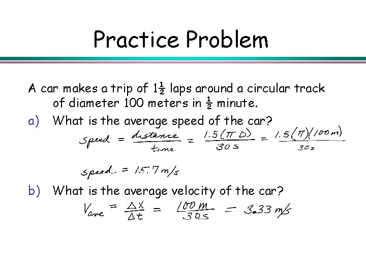 Practice Problem A car makes a trip of 1½ laps around a circular track