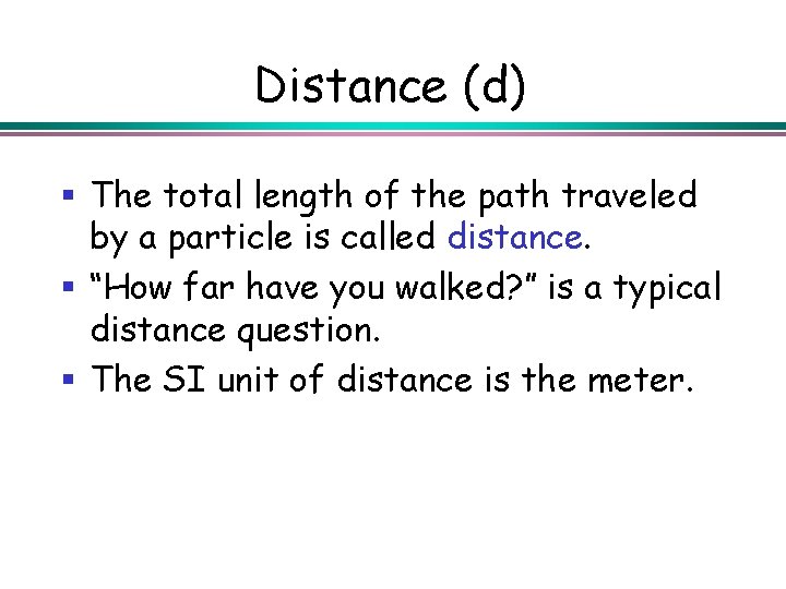 Distance (d) § The total length of the path traveled by a particle is