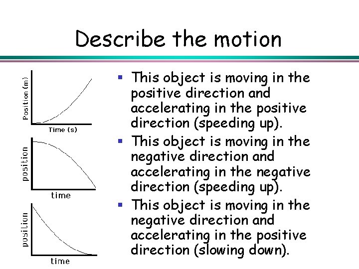 Describe the motion § This object is moving in the positive direction and accelerating