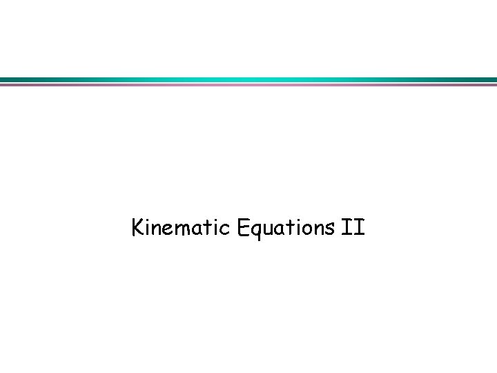 Kinematic Equations II 