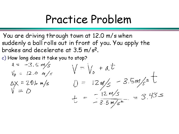 Practice Problem You are driving through town at 12. 0 m/s when suddenly a