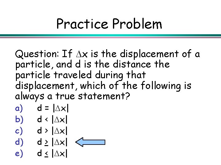 Practice Problem Question: If x is the displacement of a particle, and d is