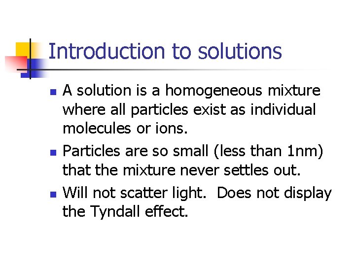 Introduction to solutions n n n A solution is a homogeneous mixture where all