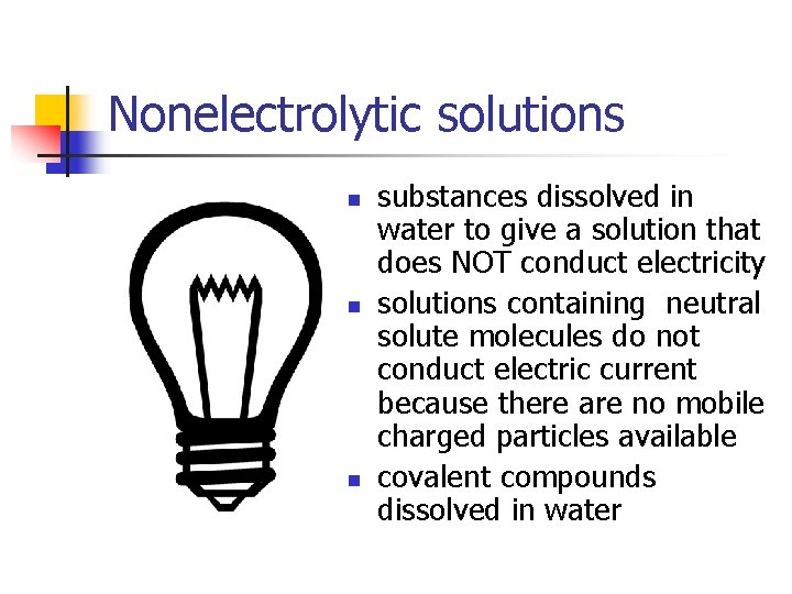 Nonelectrolytic solutions n n n substances dissolved in water to give a solution that